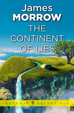 The Continent of Lies (ebok) av James Morrow
