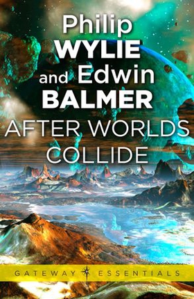 After Worlds Collide (ebok) av Philip Wylie