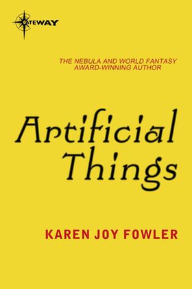 Artificial Things (ebok) av Karen Joy Fowler