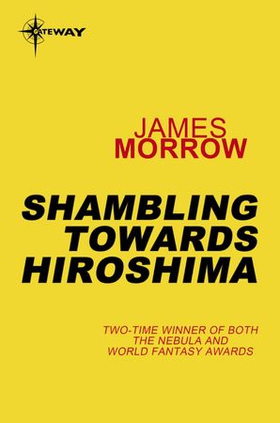 Shambling Towards Hiroshima (ebok) av James Morrow