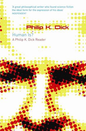 Human Is? - A Philip K. Dick Reader (ebok) av Philip K Dick