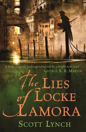 The Lies of Locke Lamora - The deviously twisty fantasy adventure you will not want to put down (ebok) av Scott Lynch