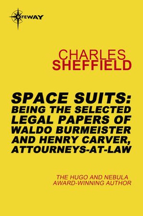 Space Suits - Being the Selected Legal Papers of Waldo Burmeister and Henry Carver, Attorneys-At-Law (ebok) av Charles Sheffield