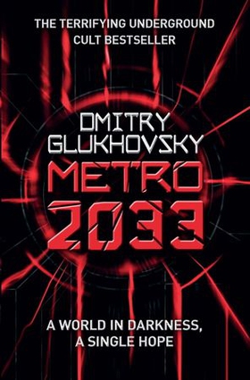Metro 2033 - The novels that inspired the bestselling games (ebok) av Dmitry Glukhovsky