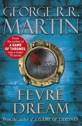 Fevre Dream - The 40th anniversary of a classic southern gothic novel (ebok) av George R.R. Martin