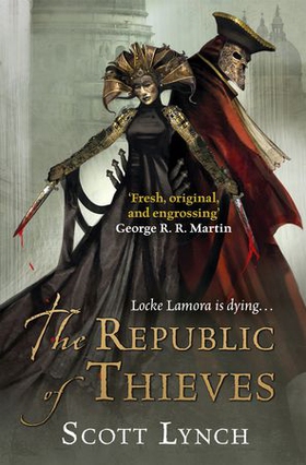 The Republic of Thieves - The Gentleman Bastard Sequence, Book Three (ebok) av Scott Lynch