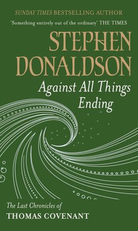 Against All Things Ending - The Last Chronicles of Thomas Covenant (ebok) av Stephen Donaldson