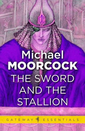 The Sword and the Stallion (ebok) av Michael Moorcock