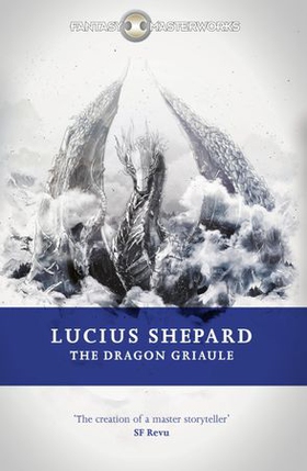 The Dragon Griaule (ebok) av Lucius Shepard