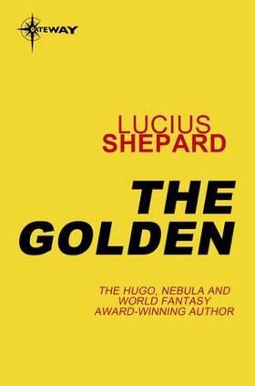 The Golden (ebok) av Lucius Shepard