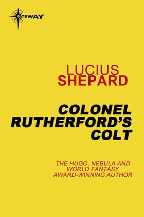 Colonel Rutherford's Colt (ebok) av Lucius Shepard