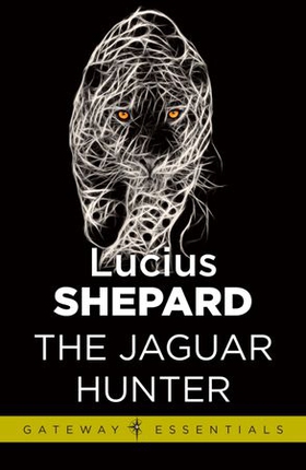 The Jaguar Hunter (ebok) av Lucius Shepard