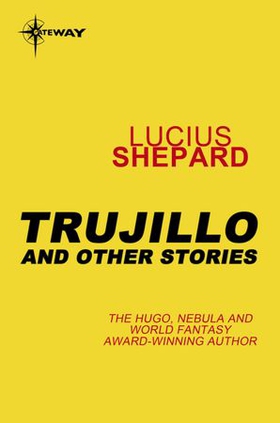 Trujillo and Other Stories (ebok) av Lucius Shepard