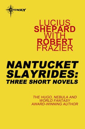 Nantucket Slayrides: Three Short Novels (ebok) av Lucius Shepard