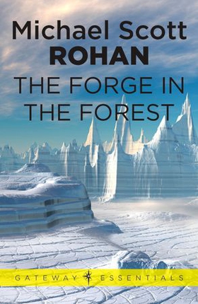 The Forge in the Forest (ebok) av Michael Scott Rohan