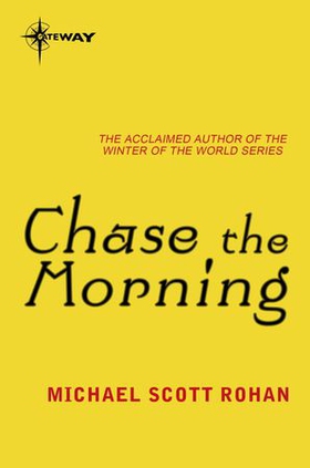 Chase the Morning (ebok) av Michael Scott Rohan
