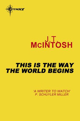 This is the Way the World Begins (ebok) av J. T. McIntosh