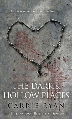 The Dark and Hollow Places (ebok) av Carrie Ryan