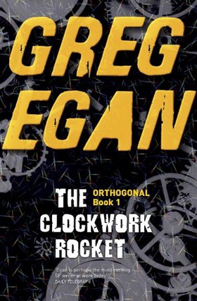 The Clockwork Rocket - Orthogonal Book One (ebok) av Greg Egan