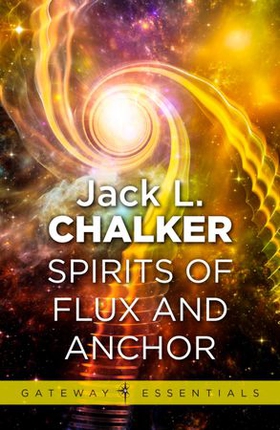 Spirits of Flux and Anchor (ebok) av Jack L. Chalker