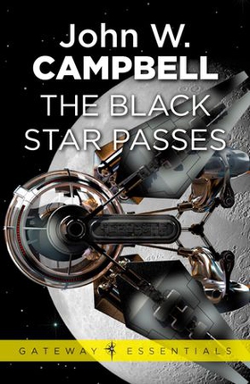 The Black Star Passes - Arcot, Wade and Morey Book 1 (ebok) av John W. Campbell