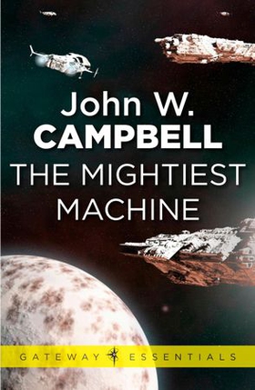 The Mightiest Machine - Aarn Munro Book 1 (ebok) av John W. Campbell