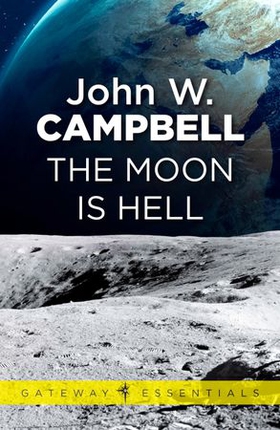 The Moon is Hell (ebok) av John W. Campbell