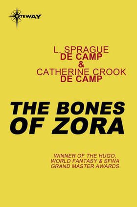 The Bones of Zora (ebok) av L. Sprague deCamp