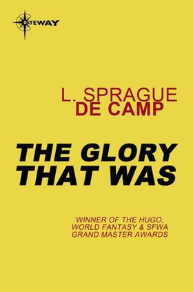 The Glory That Was (ebok) av L. Sprague deCamp