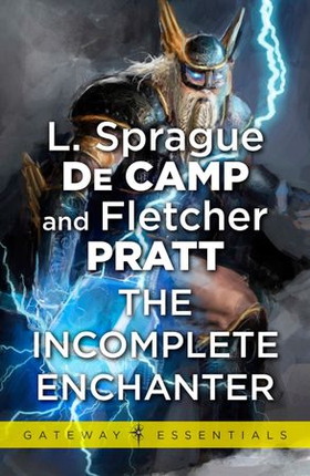 The Incomplete Enchanter (ebok) av L. Sprague deCamp