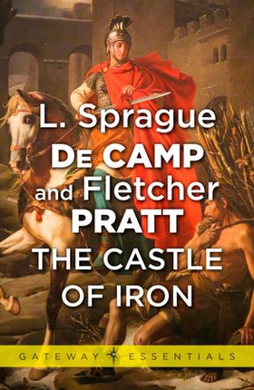 The Castle of Iron (ebok) av L. Sprague deCamp