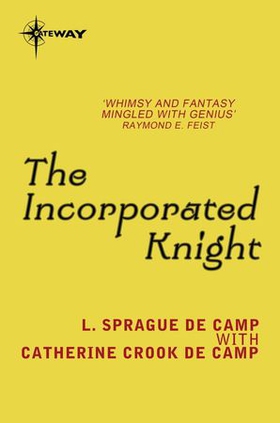 The Incorporated Knight (ebok) av L. Sprague deCamp