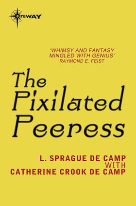 The Pixilated Peeress (ebok) av L. Sprague deCamp