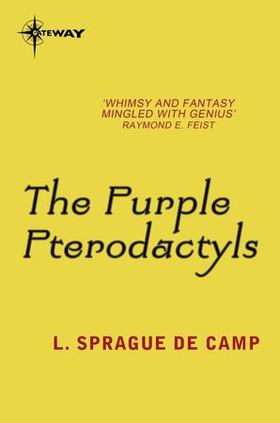 The Purple Pterodactyls (ebok) av L. Sprague deCamp