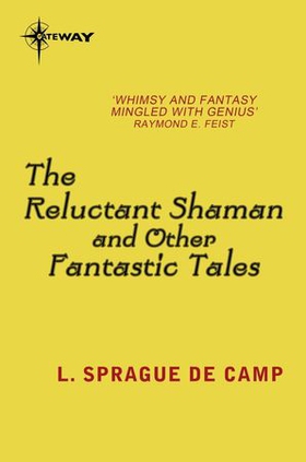 The Reluctant Shaman and Other Fantastic Tales (ebok) av L. Sprague deCamp