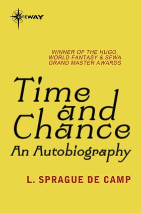 Time and Chance - An Autobiography (ebok) av L. Sprague deCamp