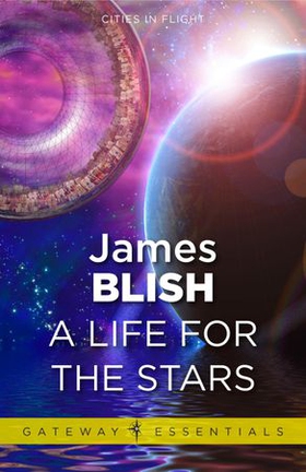 A Life For The Stars - Cities in Flight Book 2 (ebok) av James Blish