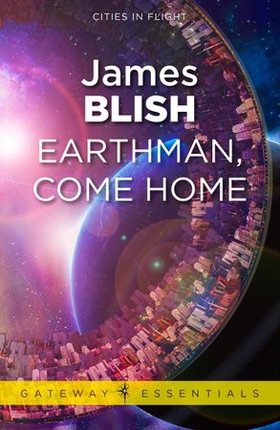 Earthman, Come Home - Cities in Flight Book 3 (ebok) av James Blish