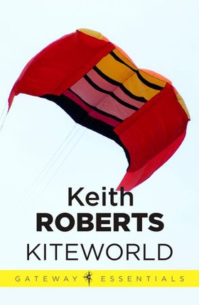 Kiteworld (ebok) av Keith Roberts