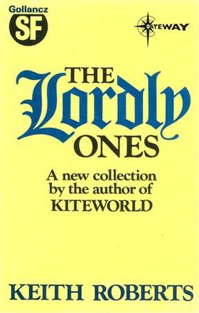The Lordly Ones (ebok) av Keith Roberts