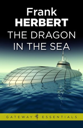 The Dragon in the Sea (ebok) av Frank Herbert