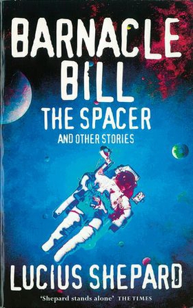 Barnacle Bill the Spacer and Other Stories (ebok) av Lucius Shepard