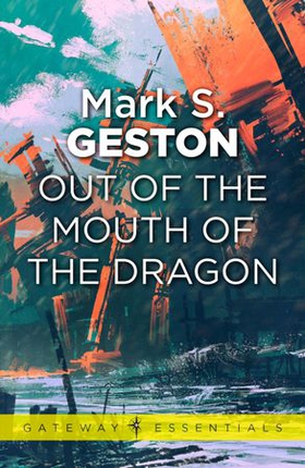 Out of the Mouth of the Dragon (ebok) av Mark S. Geston