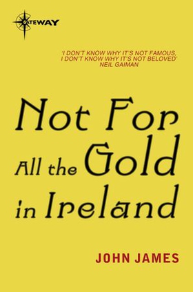 Not For All The Gold In Ireland (ebok) av John James