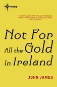 Not For All The Gold In Ireland