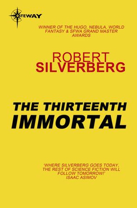 The Thirteenth Immortal (ebok) av Robert Silverberg