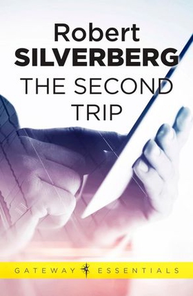 The Second Trip (ebok) av Robert Silverberg