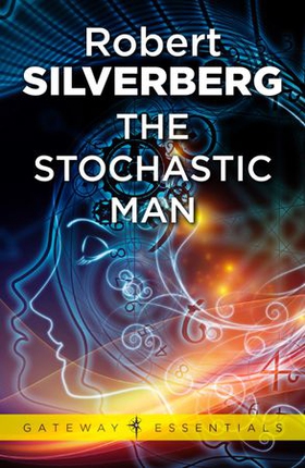 The Stochastic Man (ebok) av Robert Silverberg
