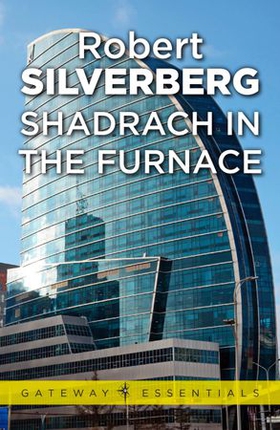 Shadrach in the Furnace (ebok) av Robert Silverberg
