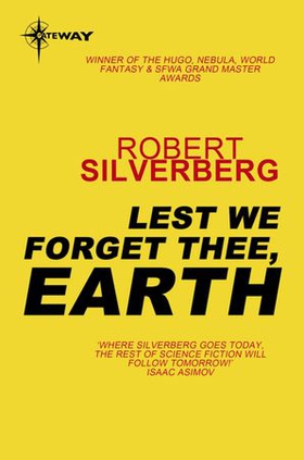 Lest We Forget Thee Earth (ebok) av Robert Silverberg